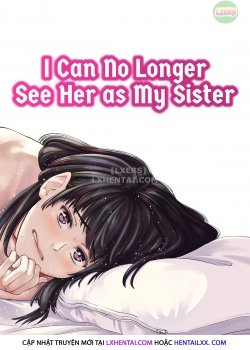 I Can No Longer See Her As My Sister